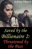 Saved by the Billionaire 2: Threatened by the Past (A gritty erotic romance) (eBook, ePUB)