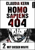 Homo Sapiens 404 Band 2: Mit dieser Waffe (eBook, ePUB)