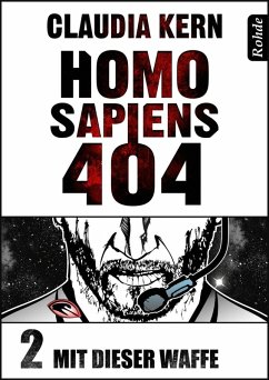 Homo Sapiens 404 Band 2: Mit dieser Waffe (eBook, ePUB) - Kern, Claudia