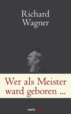 Wer als Meister ward geboren... (eBook, ePUB) - Wagner, Richard