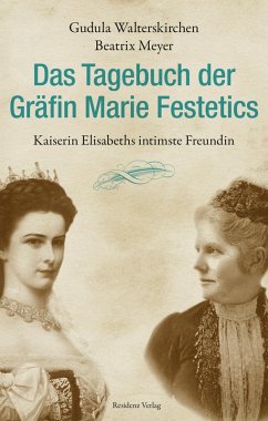 Das Tagebuch der Gräfin Marie Festetics (eBook, ePUB) - Walterskirchen, Gudula; Meyer, Beatrix