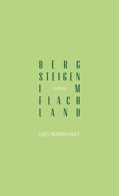 Bergsteigen im Flachland (eBook, ePUB) - Mannhart, Urs
