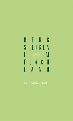 Bergsteigen im Flachland (eBook, ePUB) - Mannhart, Urs