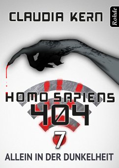 Homo Sapiens 404 Band 7: Allein in der Dunkelheit (eBook, ePUB) - Kern, Claudia