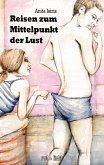 Reisen zum Mittelpunkt der Lust (eBook, ePUB)