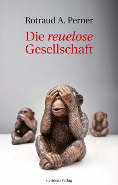 Die reuelose Gesellschaft (eBook, ePUB) - Perner, Rotraud A.