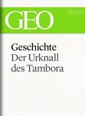 Geschichte: Der Urknall des Tambora (GEO eBook Single) (eBook, ePUB)