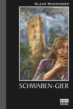 Schwaben-Gier / Kommissar Braig Bd.8 (eBook, ePUB) - Wanninger, Klaus