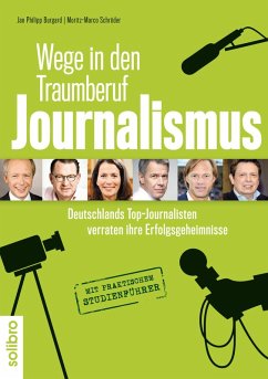 Wege in den Traumberuf Journalismus (eBook, ePUB) - Burgard, Jan Philipp; Schröder, Moritz-Marco