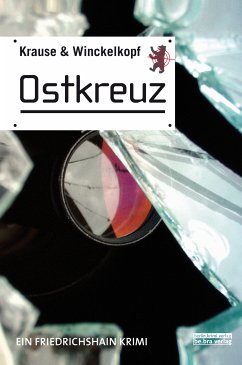 Ostkreuz / Friedrichshain Krimi Bd.1 (eBook, ePUB) - Krause, Hans-Ulrich; Winckelkopf, M. Pa.
