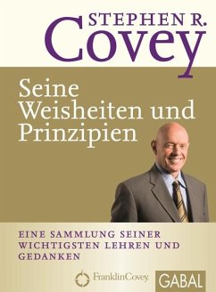 Stephen R. Covey - Seine Weisheiten und Prinzipien (eBook, ePUB) - Covey, Stephen R.