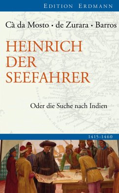Heinrich der Seefahrer (eBook, ePUB) - da Mosto, Alvise da Cá; Zurara, Gomes Eanes De; Barros, João de