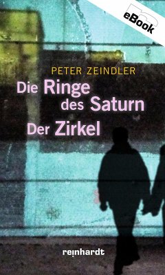Die Ringe des Saturn / Der Zirkel (eBook, ePUB) - Zeindler, Peter