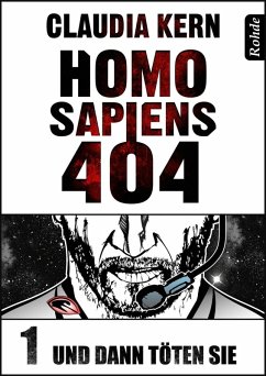 Homo Sapiens 404 Band 1: Und dann töten sie (eBook, ePUB) - Kern, Claudia