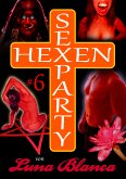 Hexen Sexparty 6: Walpurgisnacht, die Geilheit lacht! (eBook, ePUB)