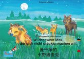 Die Geschichte vom kleinen Wildschwein Max, der sich nicht dreckig machen will. Deutsch-Chinesisch. / 爱干净的 小野猪麦克. 德文 - 中文. ai gan jin de xiao ye zhu maike. Dewen - zhongwen. (eBook, ePUB)