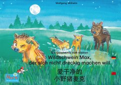 Die Geschichte vom kleinen Wildschwein Max, der sich nicht dreckig machen will. Deutsch-Chinesisch. / ???? ?????. ?? - ??. ai gan jin de xiao ye zhu maike. Dewen - zhongwen. (eBook, ePUB) - Wilhelm, Wolfgang