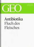 Antibiotika: Fluch des Fleisches (GEO eBook Single) (eBook, ePUB)
