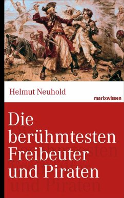 Die berühmtesten Freibeuter und Piraten (eBook, ePUB) - Neuhold, Helmut