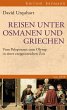 Reisen unter Osmanen und Griechen... - Bild 1