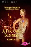 A Fucking Business - Die wahre Geschichte eines Escort Girls (eBook, ePUB)