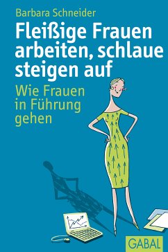 Fleißige Frauen arbeiten, schlaue steigen auf (eBook, ePUB) - Schneider, Barbara