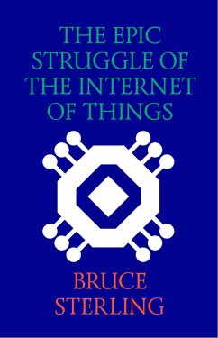 The Epic Struggle of the Internet of Things (eBook, ePUB) - Sterling, Bruce