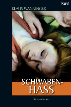 Schwaben-Hass / Kommissar Braig Bd.4 (eBook, ePUB) - Wanninger, Klaus