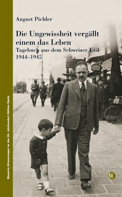 Die Ungewissheit vergällt einem das Leben (eBook, ePUB) - Pichler, August