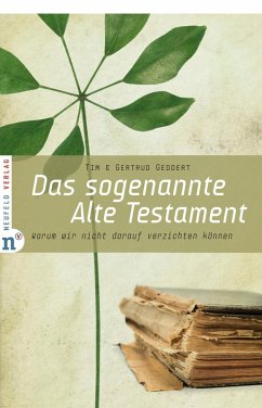 Das sogenannte Alte Testament (eBook, ePUB) - Geddert, Timothy J; Geddert, Gertrud