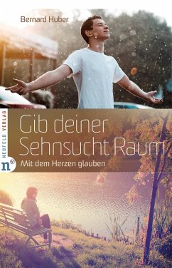 Gib deiner Sehnsucht Raum (eBook, ePUB) - Huber, Bernard
