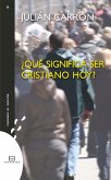 ¿Qué significa ser cristiano hoy? (eBook, ePUB)