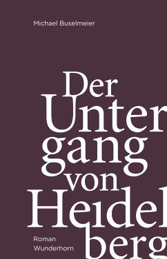 Der Untergang von Heidelberg (eBook, ePUB) - Buselmeier, Michael