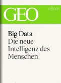 Big Data: Die neue Intelligenz des Menschen (GEO eBook) (eBook, ePUB)