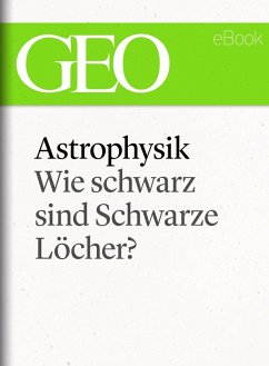 Astrophysik: Wie schwarz sind Schwarze Löcher? (GEO eBook Single) (eBook, ePUB)
