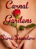 Carnal Gardens (erotic short story, erotica, gangbang, masturbation, oral sex, multiple partners, adult romance, adult stories, blow job, erotic fiction, sex stories, sexy romance, explicit sex) (eBook, ePUB) Carnal Gardens (erotic short story, erotica, gangbang, masturbation, oral sex, multiple partners, adult romance, adult stories, blow job, erotic fiction, sex stories, sexy romance, explicit sex) (eBook, ePUB)