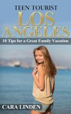 Teen Tourist Los Angeles: 10 Tips for a Great Family Vacation (eBook, ePUB)