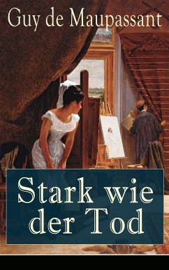 Stark wie der Tod (eBook, ePUB) - de Maupassant, Guy