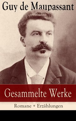 Gesammelte Werke: Romane + Erzählungen (eBook, ePUB) - de Maupassant, Guy
