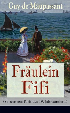 Fräulein Fifi (Skizzen aus Paris des 19. Jahrhunderts) (eBook, ePUB) - de Maupassant, Guy