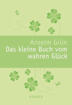 Das kleine Buch vom wahren Glück (eBook, ePUB) - Grün, Anselm