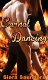 Carnal Dancing (erotic short story, erotica, erotic romance, oral sex, public sex, adult romance, adult stories, erotic fiction, sexy romance, explicit sex, sex stories, sex with a stranger, voyeur) (eBook, ePUB)