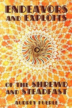Endeavors and Exploits of the Shrewd and Steadfast (eBook, ePUB) - Fuerle, Audrey
