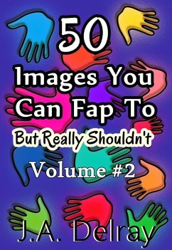 50 Things You Can Fap To But Really Shouldn't Volume #2 (eBook, ePUB) - Delray, J. A.