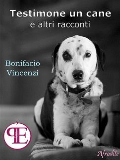 Testimone un cane e altri racconti (eBook, ePUB) - Vincenzi, Bonifacio