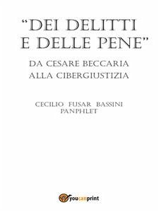 Dei delitti e delle pene da Cesare Beccaria alla cibergiustizia (eBook, PDF) - Fusar Bassini, Cecilio