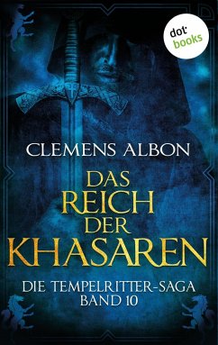 Das Reich der Khasaren / Die Tempelritter-Saga Bd.10 (eBook, ePUB) - Albon, Clemens