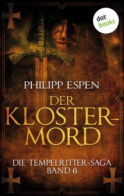 Der Klostermord / Die Tempelritter-Saga Bd.6 (eBook, ePUB) - Espen, Philipp