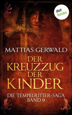 Der Kreuzzug der Kinder / Die Tempelritter-Saga Bd.9 (eBook, ePUB) - Gerwald, Mattias