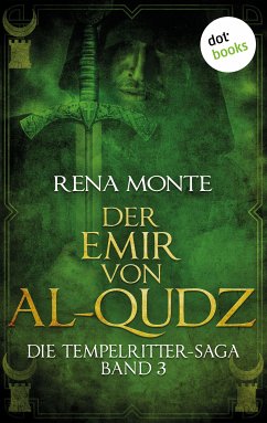 Der Emir von Al-Quoz / Die Tempelritter-Saga Bd.3 (eBook, ePUB) - Monte, Rena